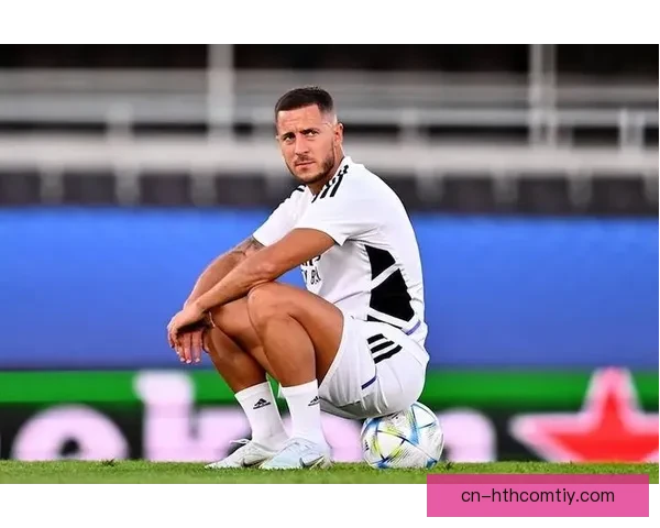 阿扎尔：皇马是世界第一 切尔西并非最强